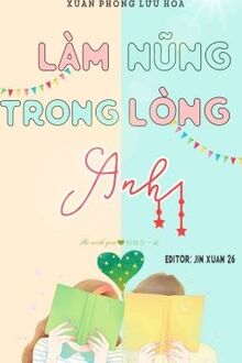 Làm Nũng Trong Lòng Anh (Ngọt Ngào Hóa Thô Bạo Trong Anh)