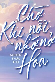Chờ Khi Nỗi Nhớ Nở Hoa