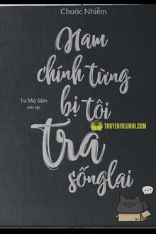 Nam Chính Từng Bị Tôi Tra Sống Lại