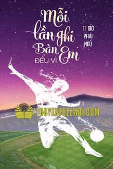 Mỗi Lần Ghi Bàn Đều Vì Em