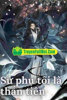 Sư Phụ Tôi Là Thần Tiên