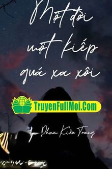 Một Đời Một Kiếp Quá Xa Xôi