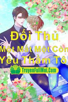 Đối Thủ Một Mất Một Còn Yêu Thầm Tôi