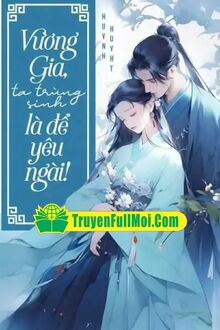 Vương Gia Ta Trùng Sinh Là Để Yêu Ngài!