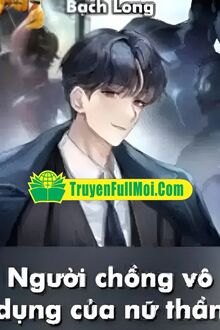 Người Chồng Vô Dụng Của Nữ Thần