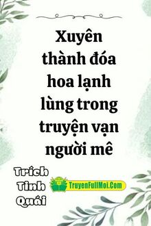 Xuyên Thành Đóa Hoa Cao Lãnh Trong Truyện Vạn Người Mê
