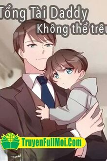 Tổng Tài Anh Nhận Nhầm Người Rồi (Tổng Tài Daddy Không Thể Trêu)