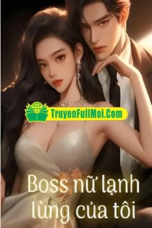 Boss Nữ Lạnh Lùng Của Tôi