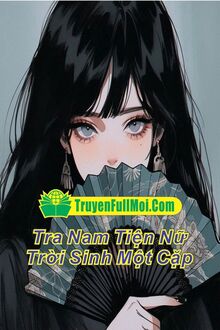 Tra Nam Tiện Nữ Trời Sinh Một Cặp