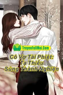 Cô Vợ Tài Phiệt: Tạ Thiếu Sủng Thành Nghiện