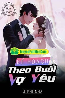 Kế Hoạch Theo Đuổi Vợ Yêu