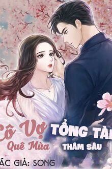 Cô Vợ Quê Mùa Của Tổng Tài Thâm Sâu