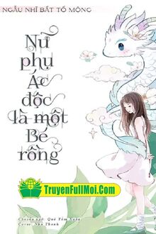 Nữ Phụ Ác Độc Là Một Bé Rồng