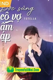 Độc Sủng Cô Vợ Ấm Áp