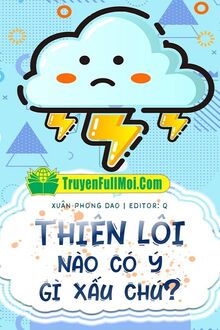 Thiên Lôi Nào Có Ý Gì Xấu Chứ