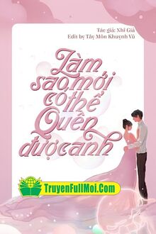Làm Sao Mới Có Thể Quên Được Anh