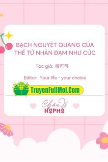 Bạch Nguyệt Quang Của Thế Tử Nhân Đạm Như Cúc