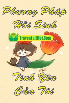 Phương Pháp Hồi Sinh Tình Yêu Của Tôi