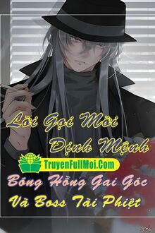 Lời Gọi Mời Định Mệnh Bóng Hồng Gai Góc Và Boss Tài Phiệt
