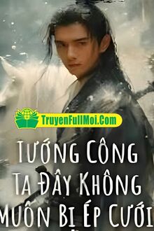 Tướng Công Ta Đây Không Muốn Bị Ép Cưới