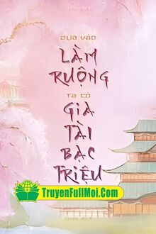 Dựa Vào Làm Ruộng, Ta Có Gia Tài Bạc Triệu